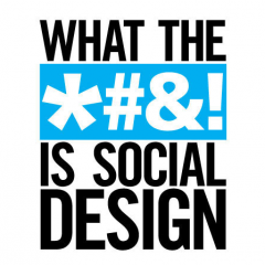 What the *#&! is Social Design